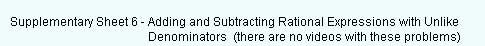 Supplementary Sheet 6 - Adding and Subtracting rational expressions with Unlike Denominators